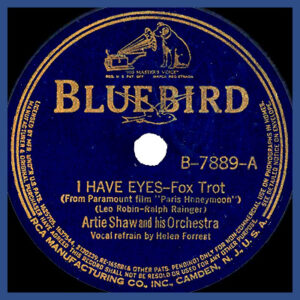 I Have Eyes - Artie Shaw and his Orchestar - Bluebird record label