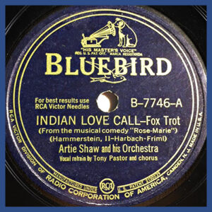 Indian Love Call - Art Shaw and his Orchestar - Bluebird record label