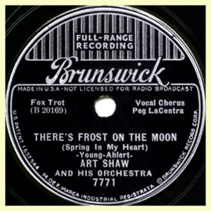 There's Frost on the Moon - Art Shaw and his Orchestra - Brunswick record label