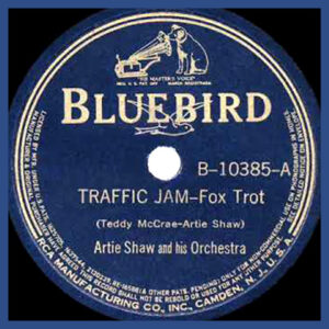 Traffic Jam - Artie Shaw and his Orchestar - Bluebird record label