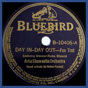 Day In, Day Out - Artie Shaw and his Orchestar - Bluebird record label