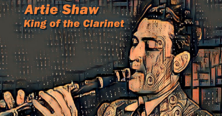 remembering artie shaw king of the clarinet