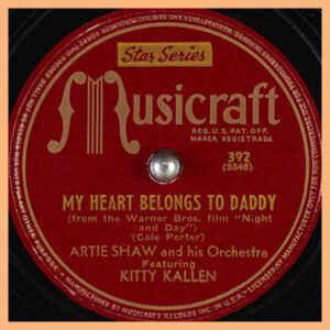 My Heart Belongs to Daddy - Artie Shaw - Musicraft Label