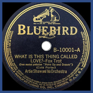 What is this thing called Love? - Artie Shaw and his Orchestar - Bluebird record label